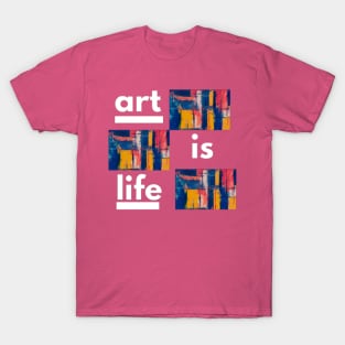 Art is Life T-Shirt